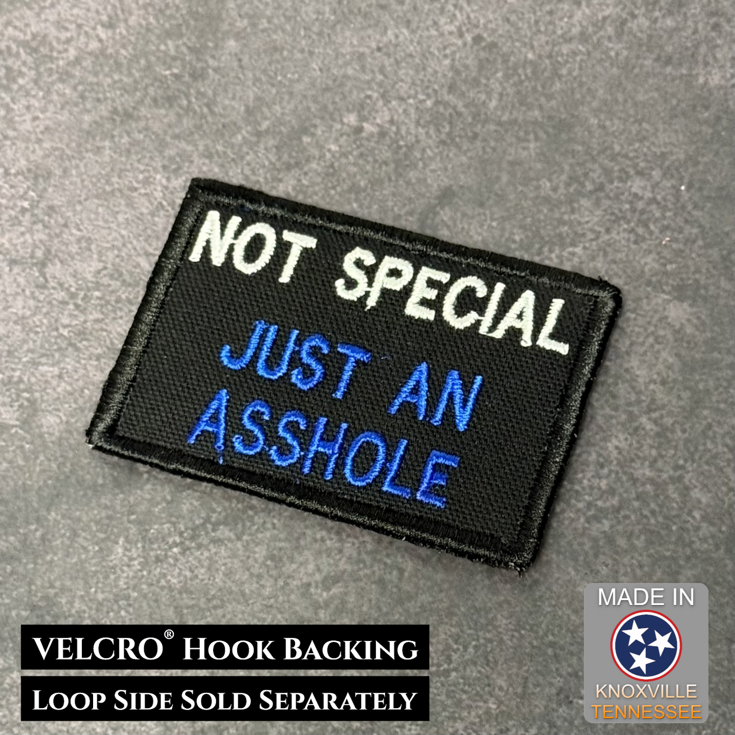 Not Special, Just An Asshole Funny VELCRO® Morale Patch | Made in USA