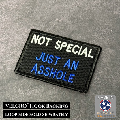 Not Special, Just An Asshole Funny VELCRO® Morale Patch | Made in USA