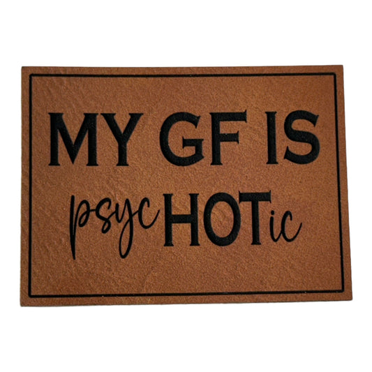 My GF is PsycHOTic leatherette Patch