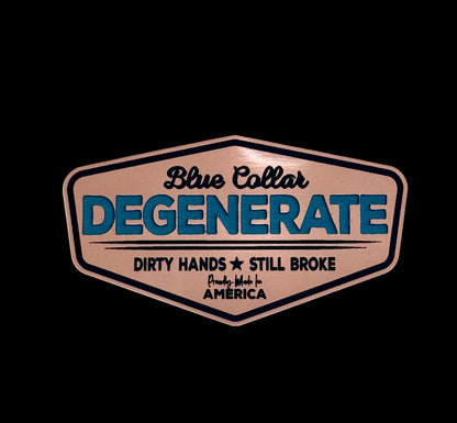 Blue Collar Degenerate - Dirty Hands and Still Broke Acrylic Hat Patch - 6 Colors Available