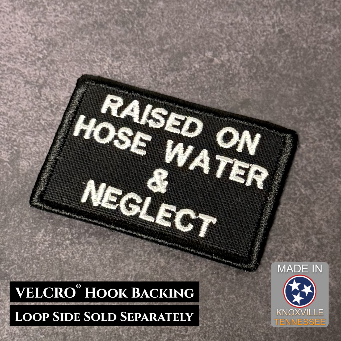 Raised on Hose Water & Neglect Funny VELCRO® Morale Patch | Made in USA