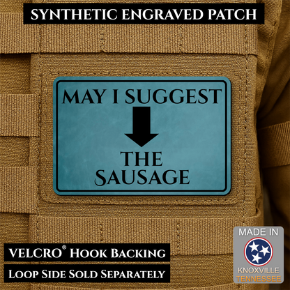May I Suggest The Sausage Funny Morale Patch, 2x3" | Made in USA | VELCRO® Brand Hook Backing