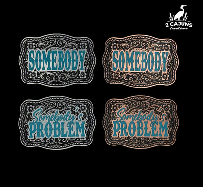 Somebody and Somebody's Problem Buckle Western Design Tri-Layer Acrylic Hat Patch Set