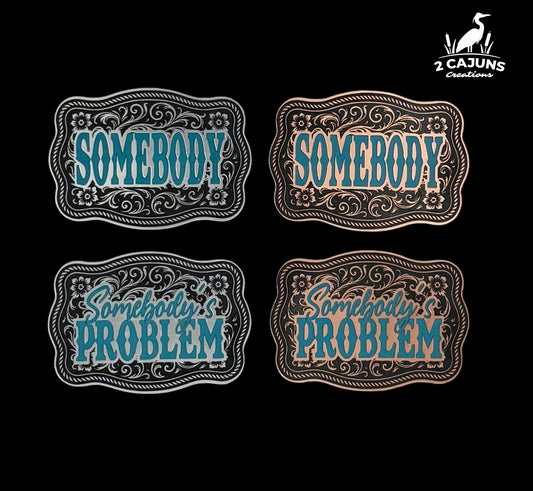 Somebody and Somebody's Problem Buckle Western Design Tri-Layer Acrylic Hat Patch Set