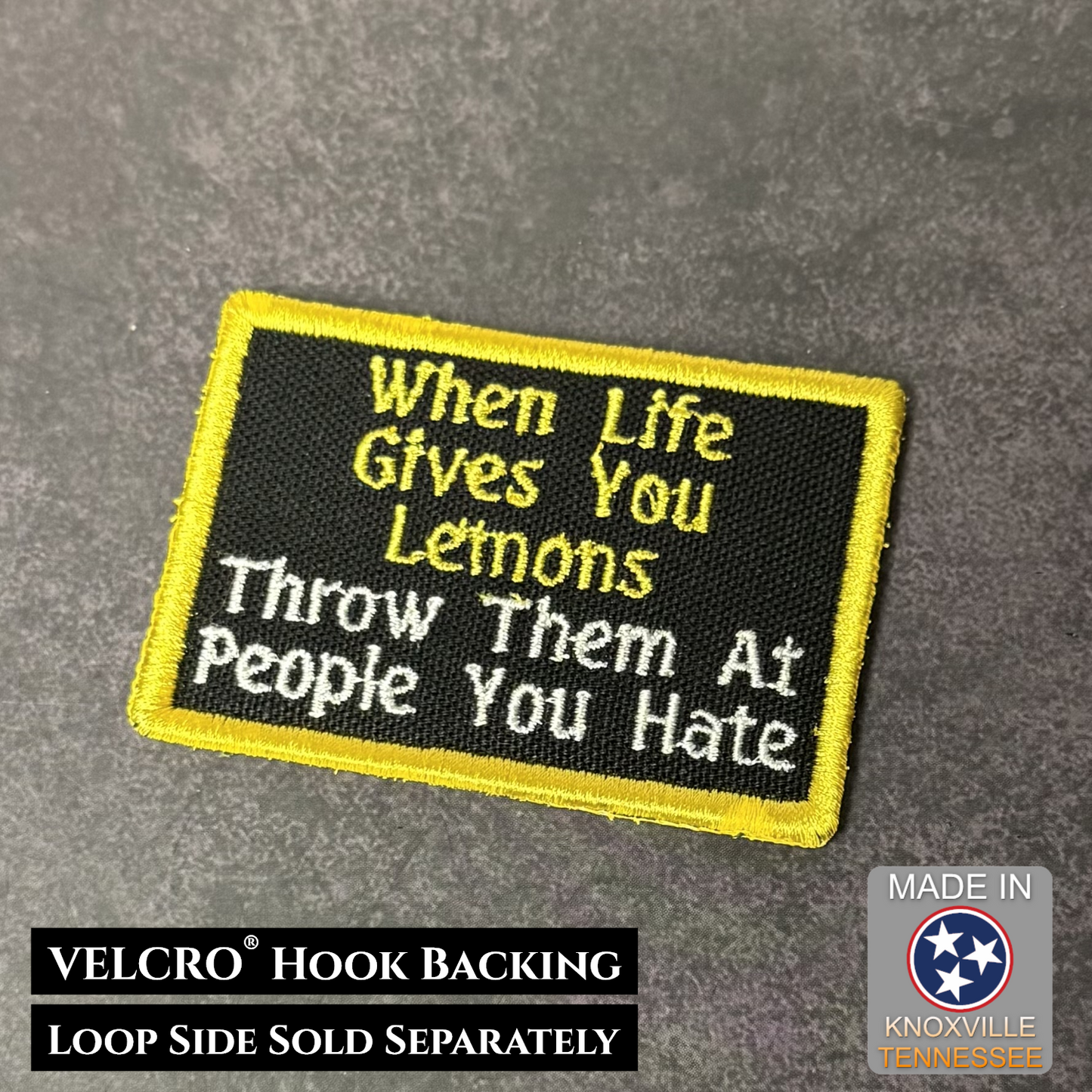 When Life Gives You Lemons, Throw Them At People You Hate Funny VELCRO® Morale Patch | Made in USA