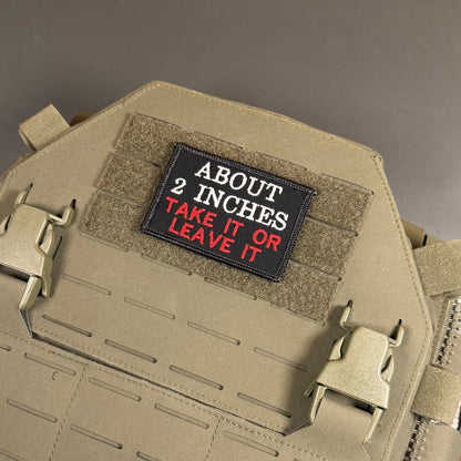 About 2 Inches Take It Or Leave It Funny Morale Patch, 2x3" | Made in USA | VELCRO® Brand Hook Backing - LoneStar Adhesive