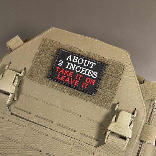 About 2 Inches Take It Or Leave It Funny Morale Patch, 2x3" | Made in USA | VELCRO® Brand Hook Backing - LoneStar Adhesive