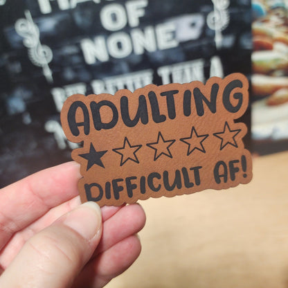 Adulting is Hard AF! Engraved Leatherette Hat Patch - MR01 (Choose Your Color) - LoneStar Adhesive