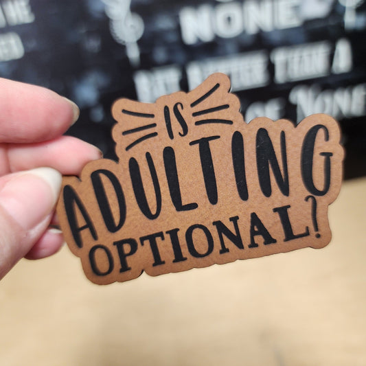 Adulting Is Optional (Rawhide) Engraved Leatherette Hat Patch - MR01 - LoneStar Adhesive