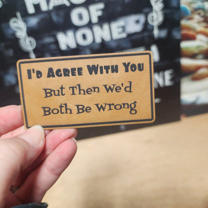 Agree to Disagree Engraved Leatherette Hat Patch - MR01 - LoneStar Adhesive