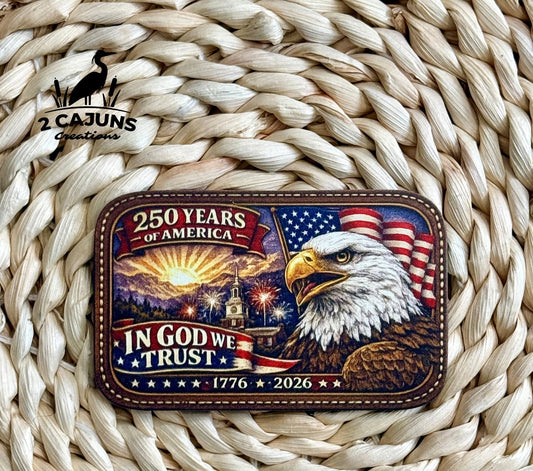 America 250 Years In God We Trust UV Printed Hat Patch - LoneStar Adhesive