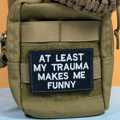 At Least My Trauma Makes Me Funny Morale Patch, 2x3" | Made in USA | VELCRO® Brand Hook Backing - LoneStar Adhesive