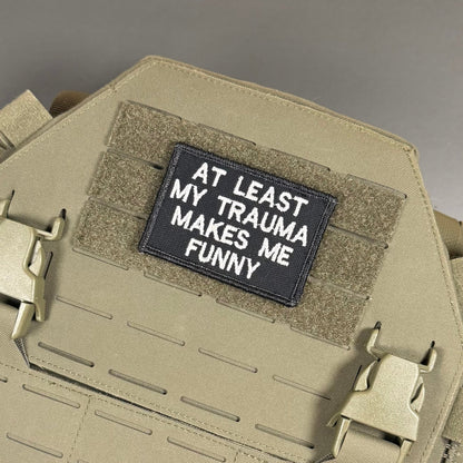 At Least My Trauma Makes Me Funny Morale Patch, 2x3" | Made in USA | VELCRO® Brand Hook Backing - LoneStar Adhesive