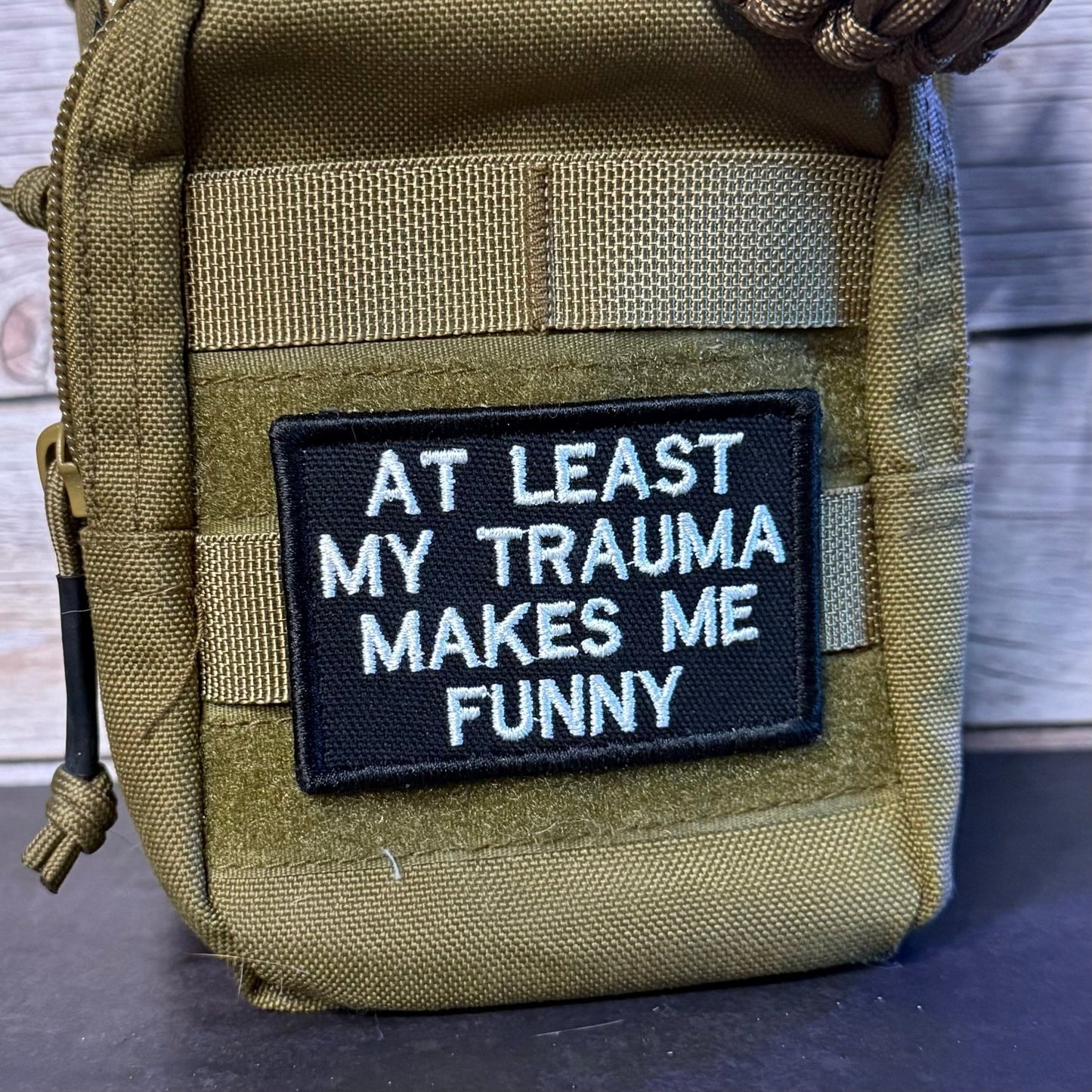 At Least My Trauma Makes Me Funny Morale Patch | Made in USA | VELCRO® Brand Hook Backing - LoneStar Adhesive