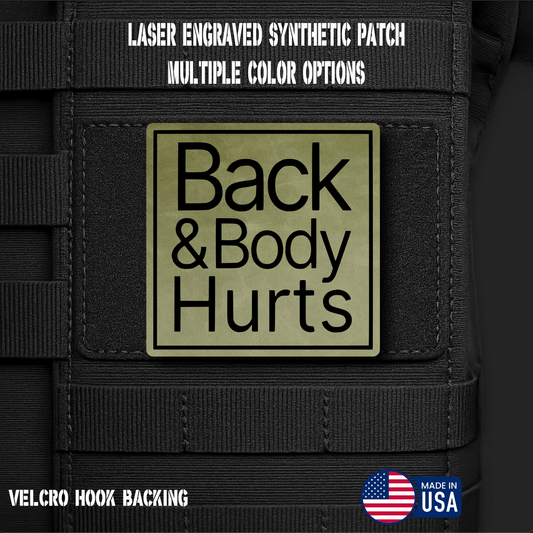 Back & Body Hurts Funny Morale Patch | Made in USA | VELCRO® Brand Hook Backing - LoneStar Adhesive