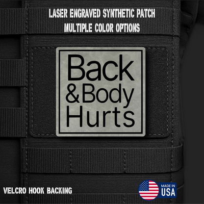 Back & Body Hurts Funny Morale Patch | Made in USA | VELCRO® Brand Hook Backing - LoneStar Adhesive