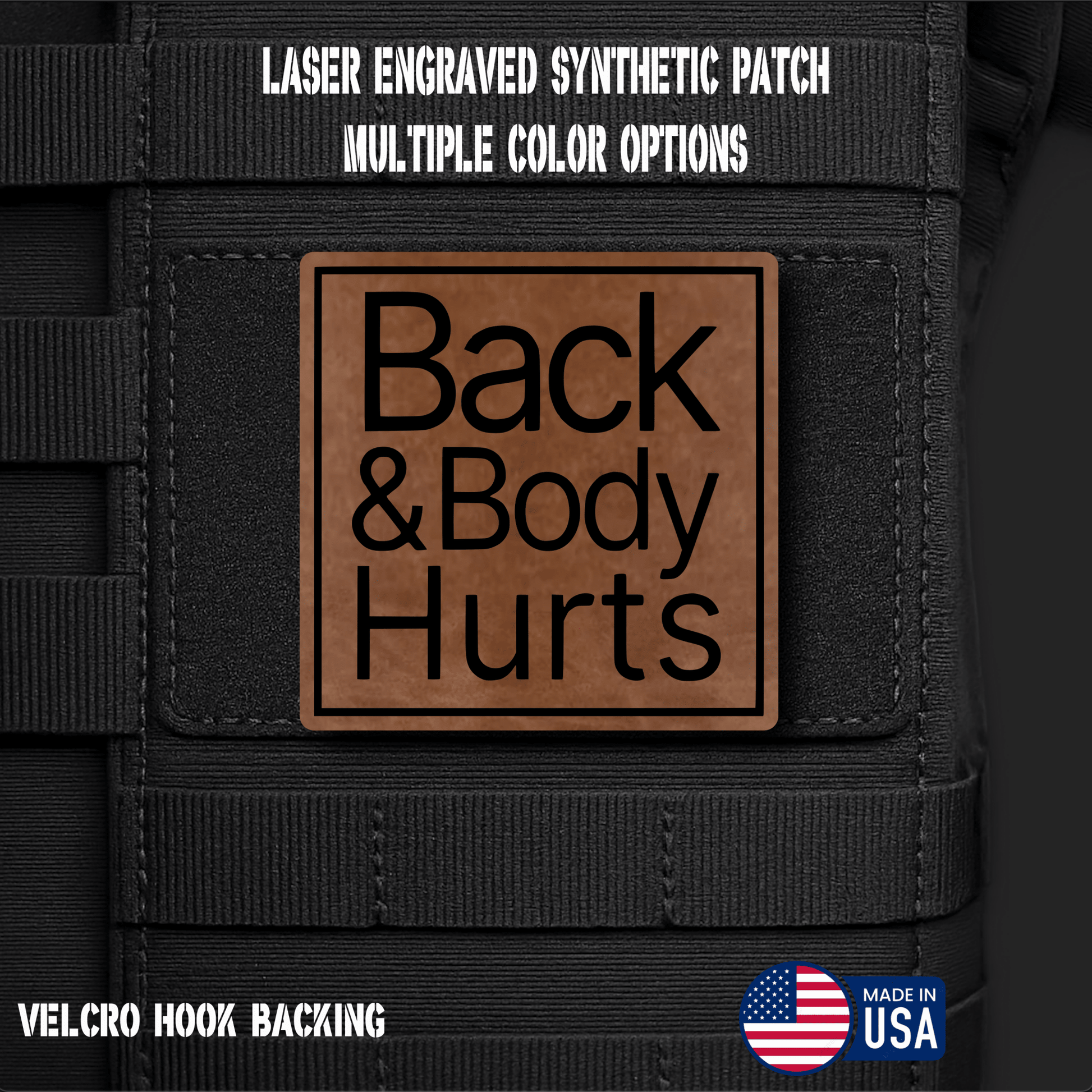 Back & Body Hurts Funny Morale Patch | Made in USA | VELCRO® Brand Hook Backing - LoneStar Adhesive