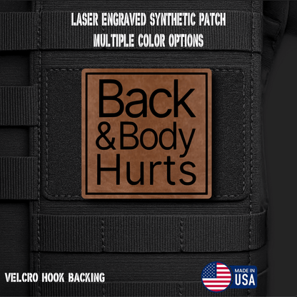 Back & Body Hurts Funny Morale Patch | Made in USA | VELCRO® Brand Hook Backing - LoneStar Adhesive