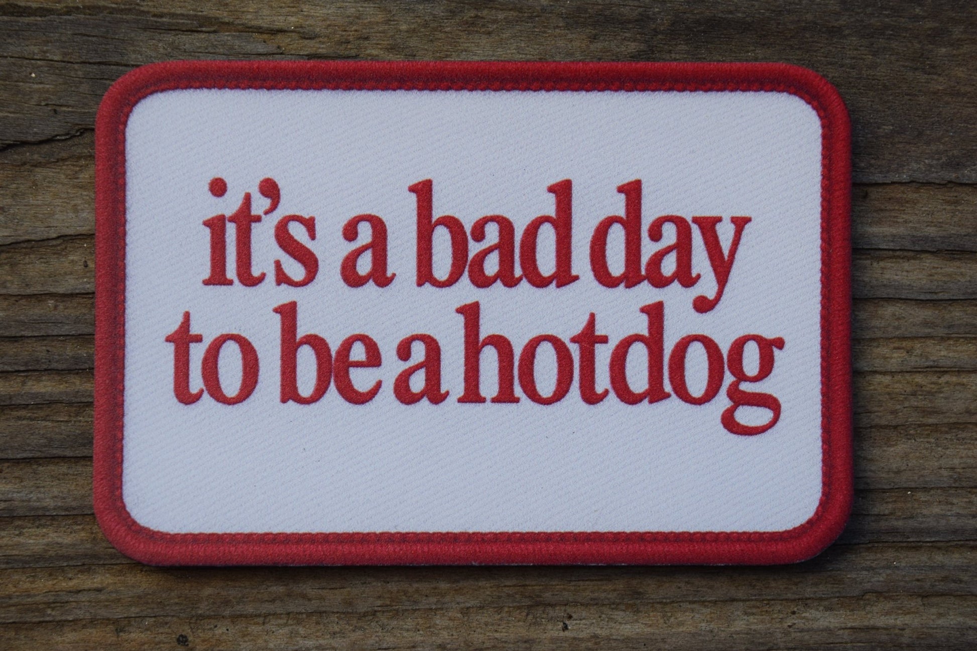 "Bad Day to Be a Hotdog" UV Printed Patches - LoneStar Adhesive