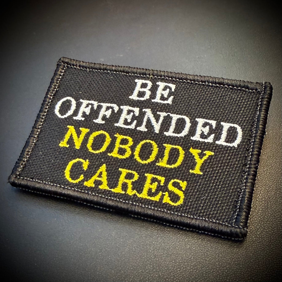 Be Offended, Nobody Cares Funny Embroidered Morale Patch, 2x3" | VELCRO® Brand Hook Backing - #LoneStar Adhesive#