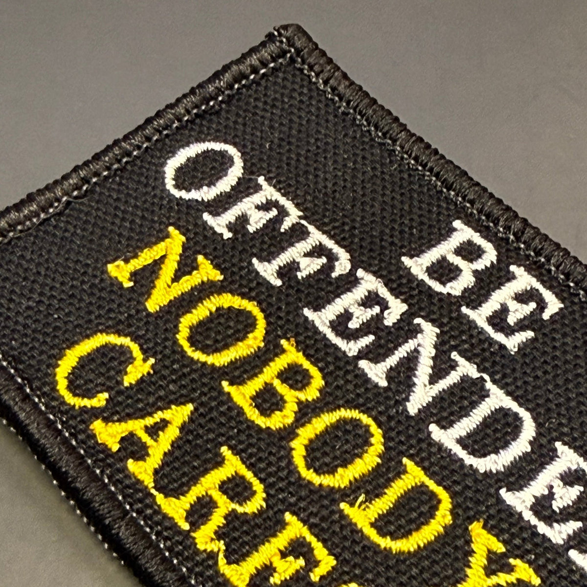 Be Offended, Nobody Cares Funny Embroidered Morale Patch, 2x3" | VELCRO® Brand Hook Backing - #LoneStar Adhesive#