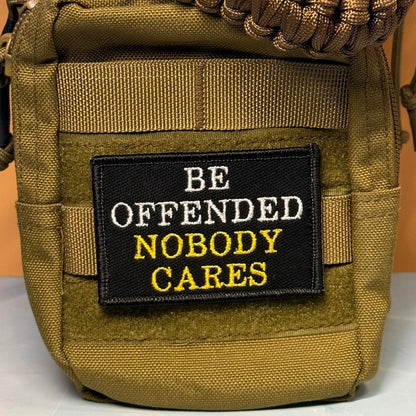 Be Offended, Nobody Cares Funny Embroidered Morale Patch, 2x3" | VELCRO® Brand Hook Backing - #LoneStar Adhesive#