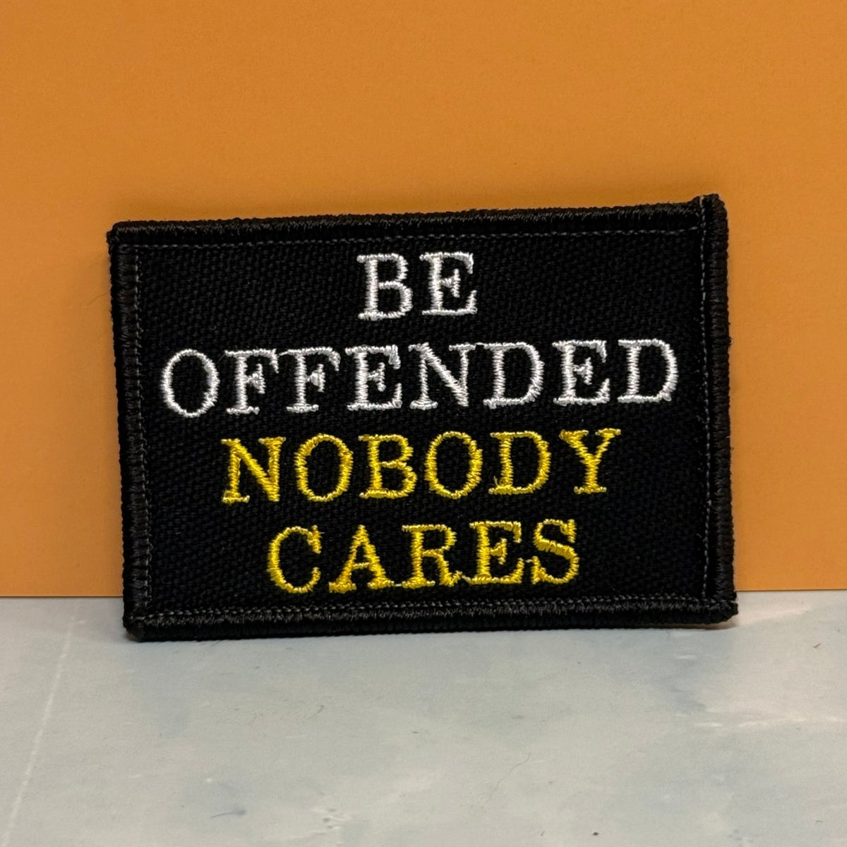 Be Offended, Nobody Cares Funny Embroidered Morale Patch, 2x3" | VELCRO® Brand Hook Backing - #LoneStar Adhesive#
