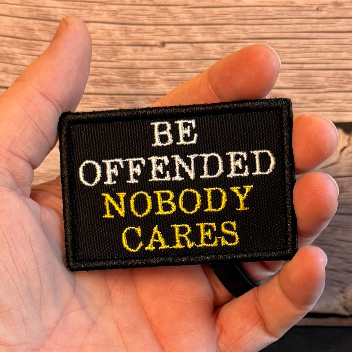 Be Offended, Nobody Cares Funny Morale Patch, 2x3" | Made in USA | VELCRO® Brand Hook Backing - #LoneStar Adhesive#