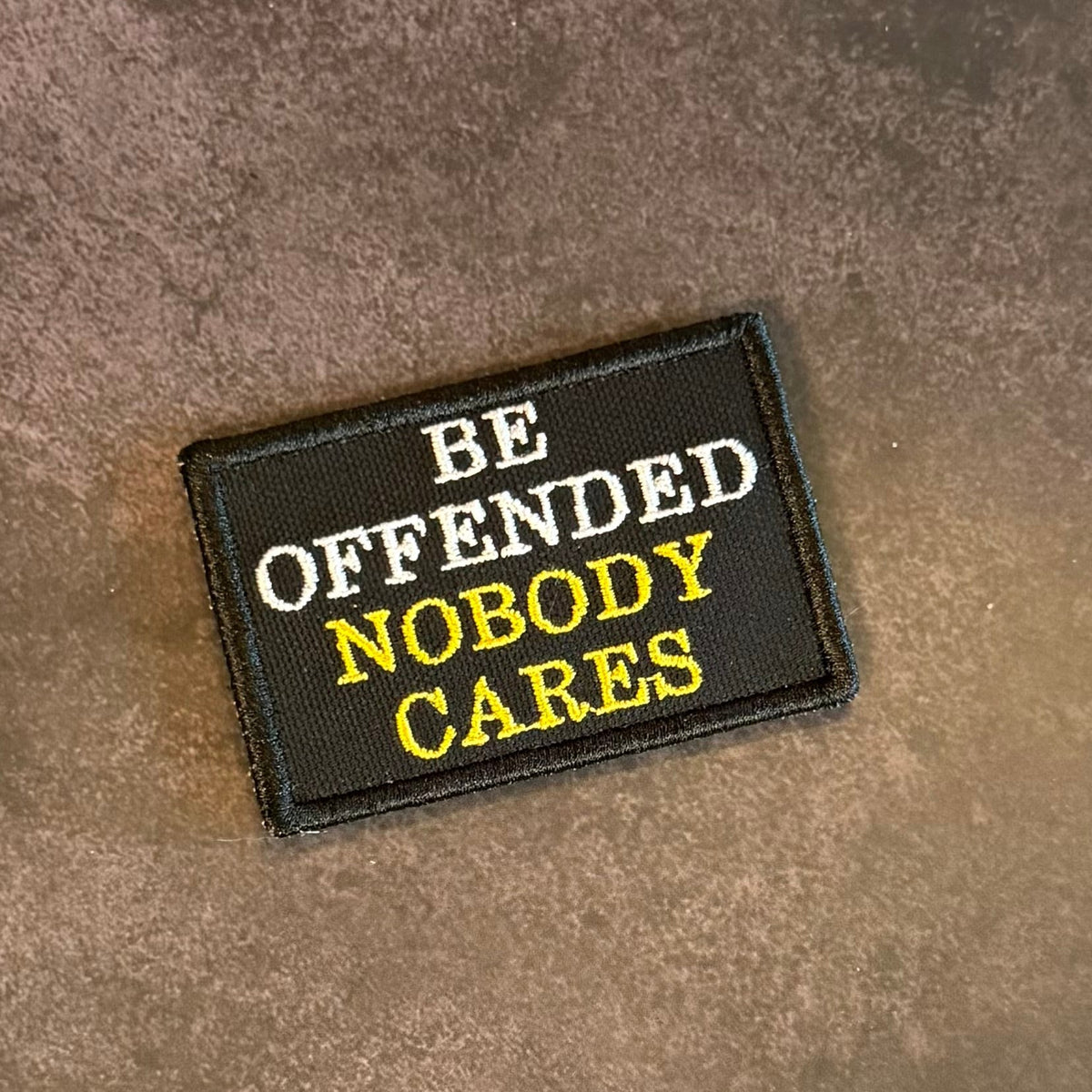 Be Offended, Nobody Cares Funny Morale Patch, 2x3" | Made in USA | VELCRO® Brand Hook Backing - #LoneStar Adhesive#