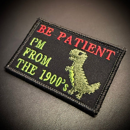 Be Patient I'm From The 1900's Funny Morale Patch, 2x3" | Made in USA | VELCRO® Brand Hook Backing - #LoneStar Adhesive#
