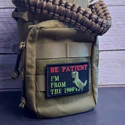 Be Patient I'm From The 1900's Funny Morale Patch | Made in USA | VELCRO® Brand Hook Backing - LoneStar Adhesive
