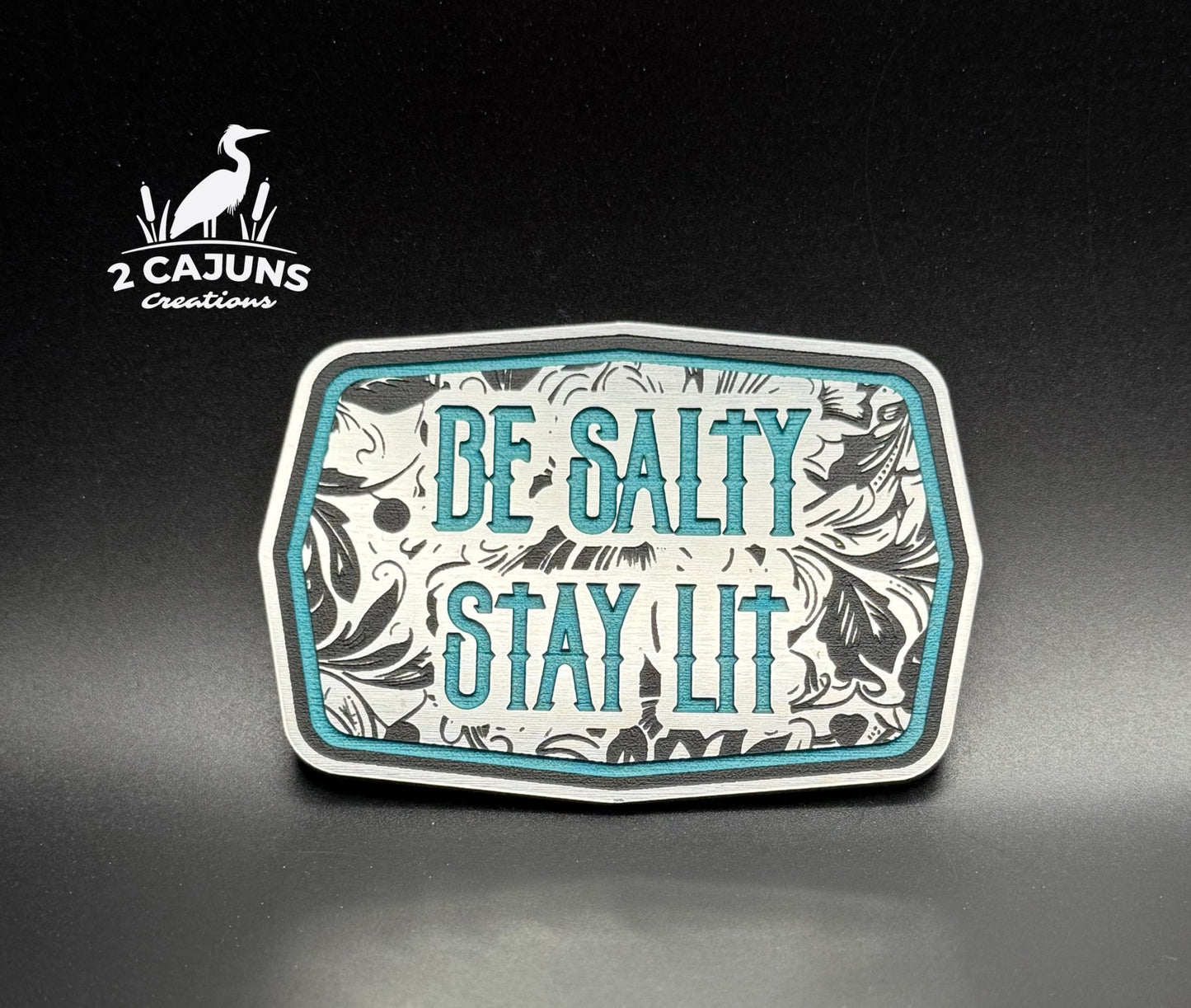 Be Salty Stay Lit Buckle Acrylic Hat Patch - 2 Colors Available - LoneStar Adhesive