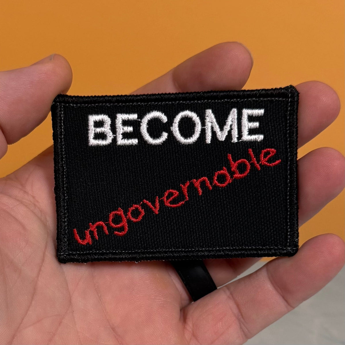 Become Ungovernable Funny Morale Patch, 2x3" | Made in USA | VELCRO® Brand Hook Backing - LoneStar Adhesive