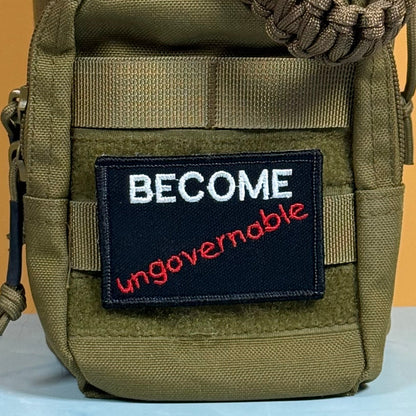 Become Ungovernable Funny Morale Patch, 2x3" | Made in USA | VELCRO® Brand Hook Backing - LoneStar Adhesive