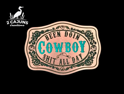 Been Doin Cowboy Shit All Day Acrylic Hat Patch - 2 Colors Available - LoneStar Adhesive