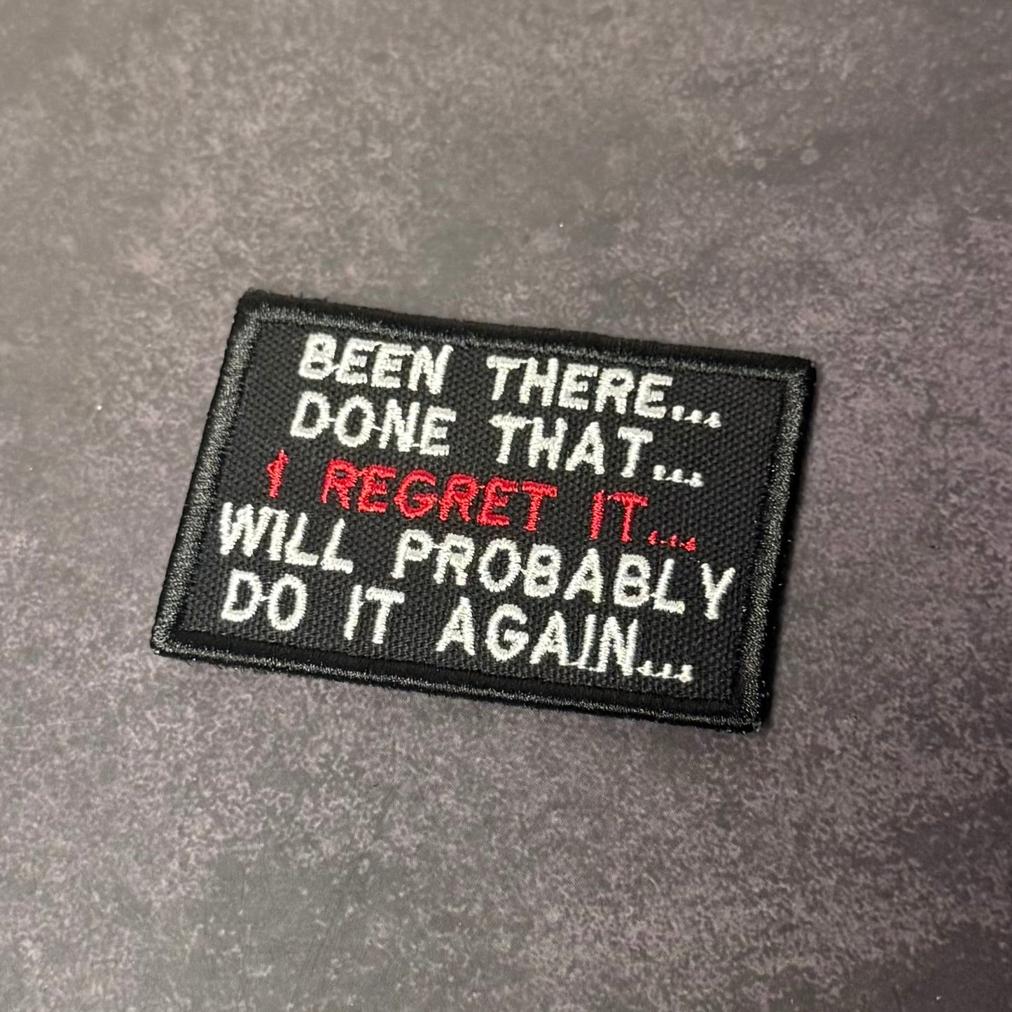Been There, Done That, I Regret It, Will Probably Do It Again Funny Morale Patch, 2x3" | Made in USA | VELCRO® Brand Hook Backing - LoneStar Adhesive