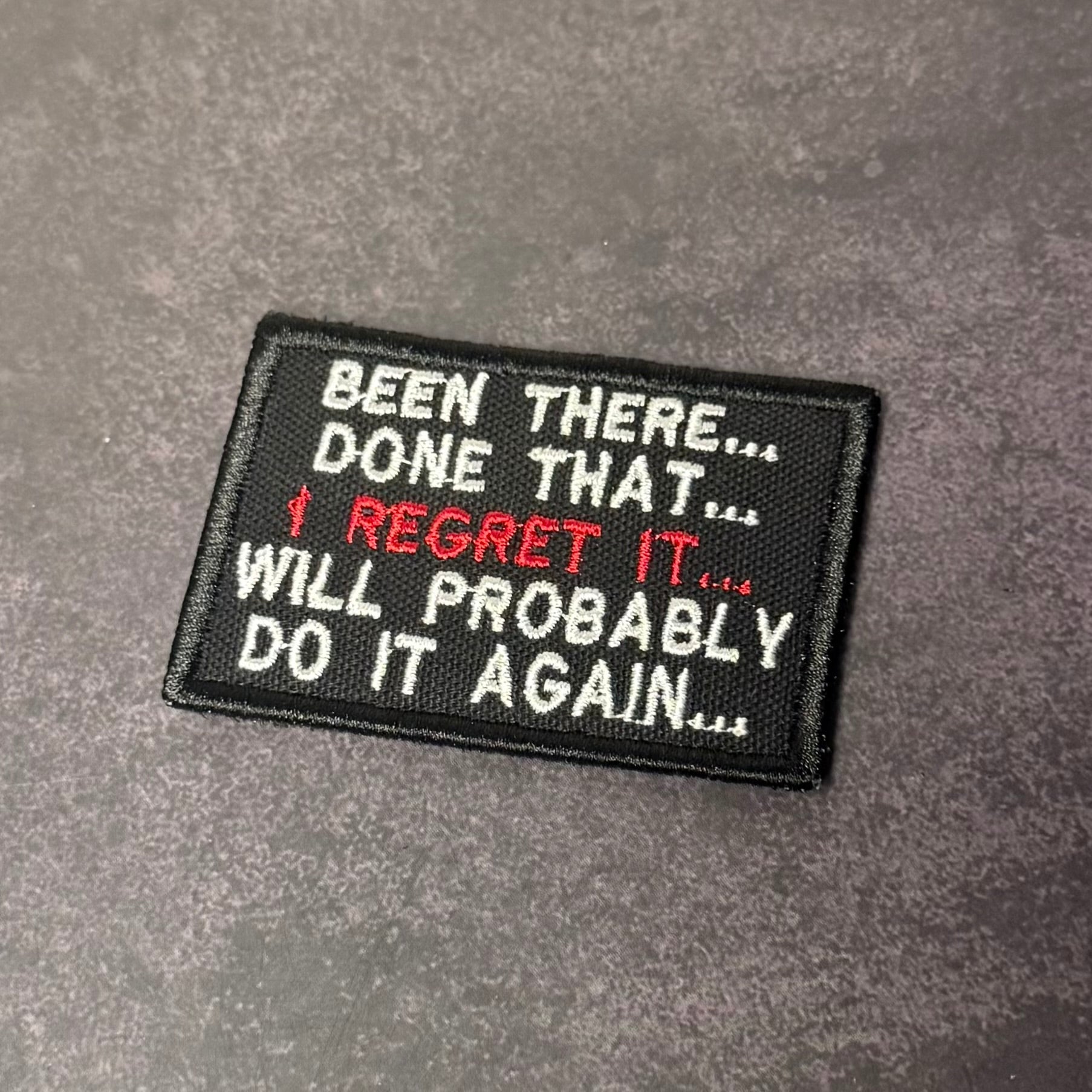 Been There, Done That, I Regret It, Will Probably Do It Again Funny Morale Patch, 2x3" | Made in USA | VELCRO® Brand Hook Backing - LoneStar Adhesive