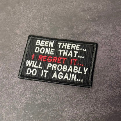 Been There, Done That, I Regret It, Will Probably Do It Again Funny Morale Patch, 2x3" | Made in USA | VELCRO® Brand Hook Backing - LoneStar Adhesive