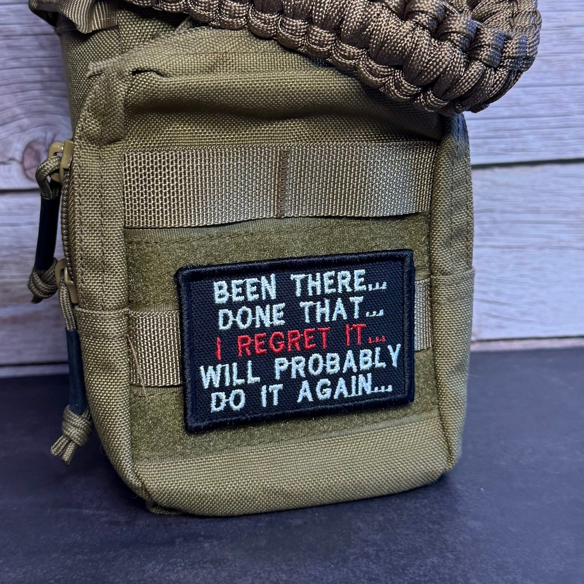 Been There, Done That, I Regret It, Will Probably Do It Again Funny Morale Patch | Made in USA | VELCRO® Brand Hook Backing - LoneStar Adhesive