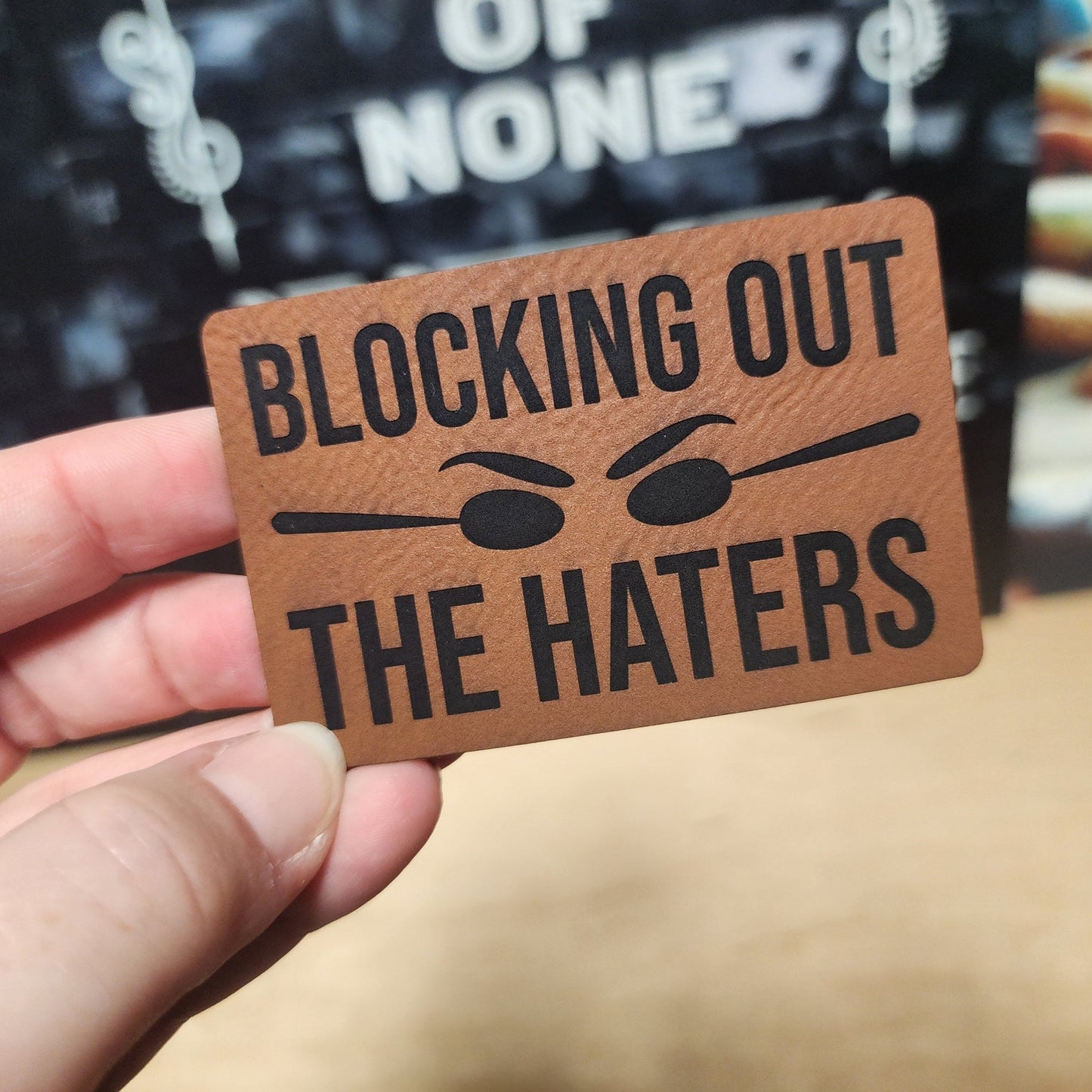 Blocking Out The Haters Engraved Leatherette Hat Patch - MR01 - LoneStar Adhesive