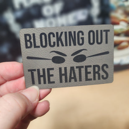 Blocking Out The Haters Engraved Leatherette Hat Patch - MR01 - LoneStar Adhesive
