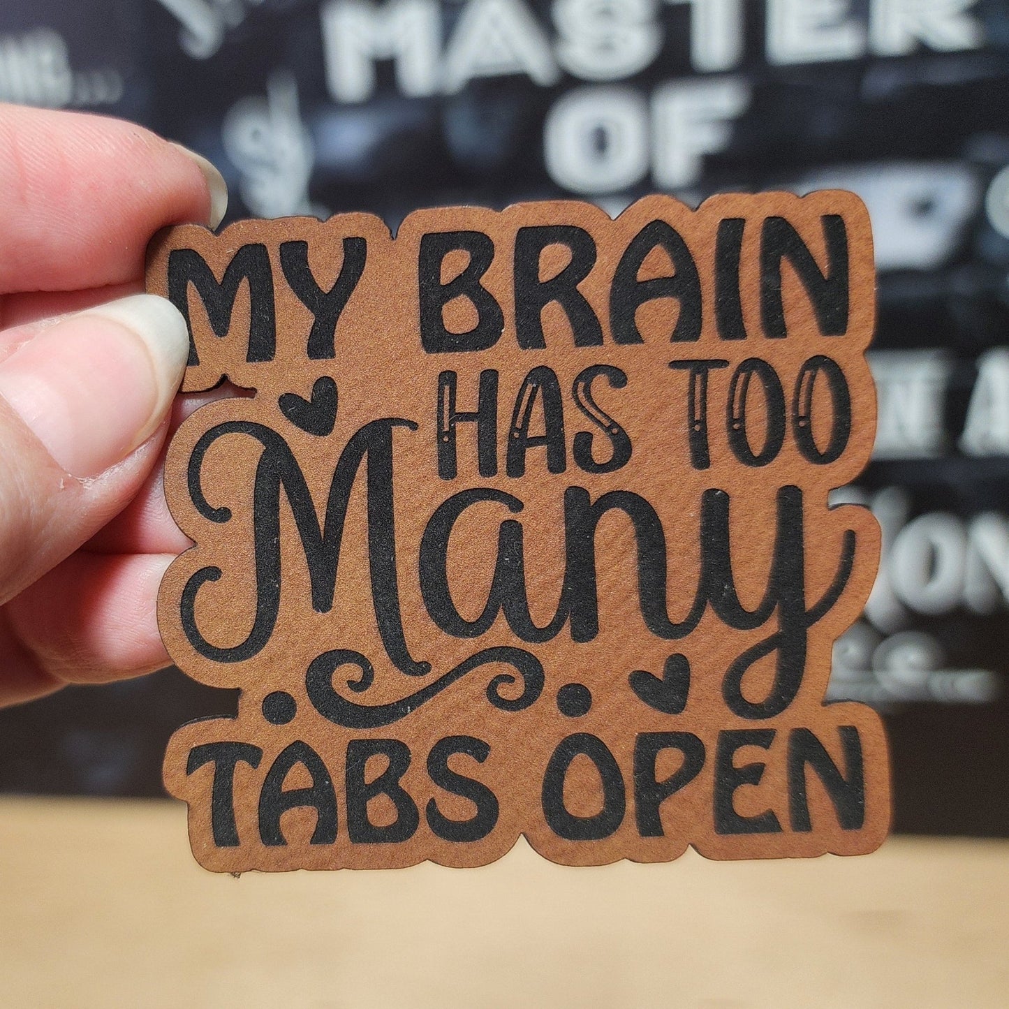Busy Mind, Too Many Tabs (Rawhide) Engraved Leatherette Hat Patch - MR01 - LoneStar Adhesive