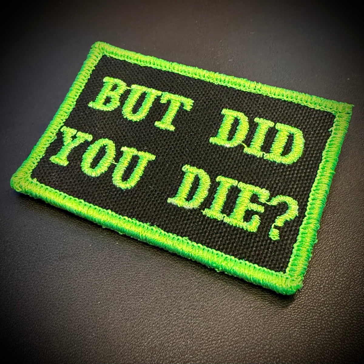 But Did You Die Funny Embroidered Morale Patch, 2x3" | VELCRO® Brand Hook Backing - #LoneStar Adhesive#