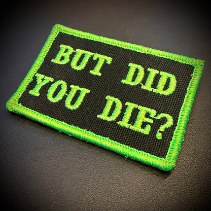 But Did You Die Funny Embroidered Morale Patch, 2x3" | VELCRO® Brand Hook Backing - #LoneStar Adhesive#