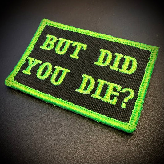 But Did You Die Funny Embroidered Morale Patch, 2x3" | VELCRO® Brand Hook Backing - #LoneStar Adhesive#