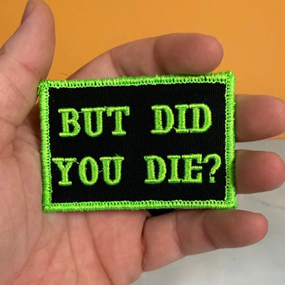 But Did You Die Funny Morale Patch, 2x3" | Made in USA | VELCRO® Brand Hook Backing - LoneStar Adhesive