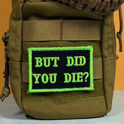 But Did You Die Funny Morale Patch, 2x3" | Made in USA | VELCRO® Brand Hook Backing - LoneStar Adhesive