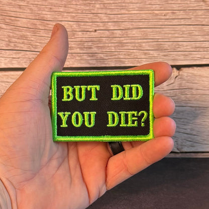 But Did You Die Funny Morale Patch, 2x3" | Made in USA | VELCRO® Brand Hook Backing - LoneStar Adhesive