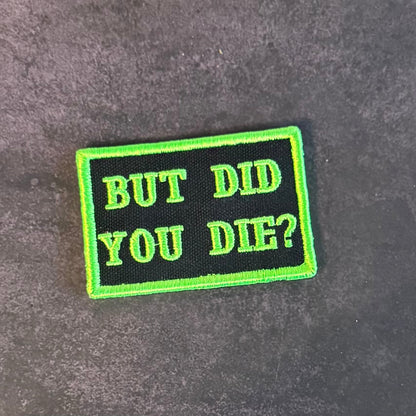 But Did You Die Funny Morale Patch, 2x3" | Made in USA | VELCRO® Brand Hook Backing - LoneStar Adhesive