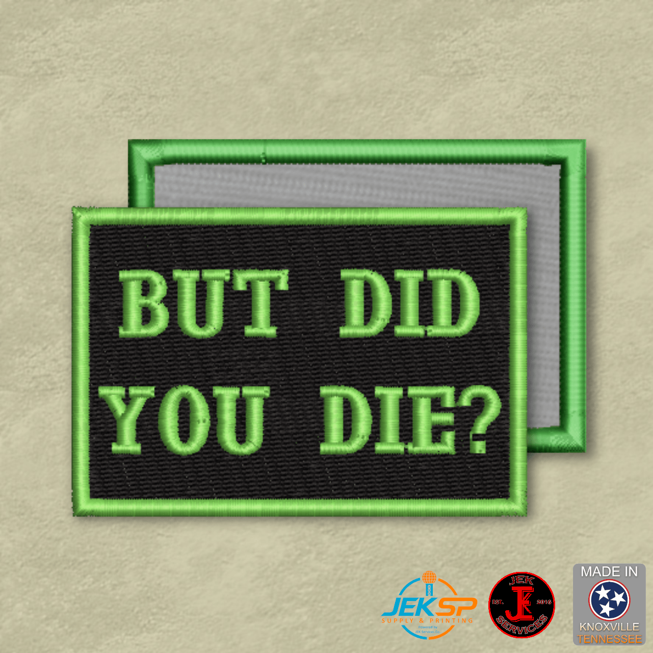 But Did You Die Funny Morale Patch | Made in USA | VELCRO® Brand Hook Backing - LoneStar Adhesive